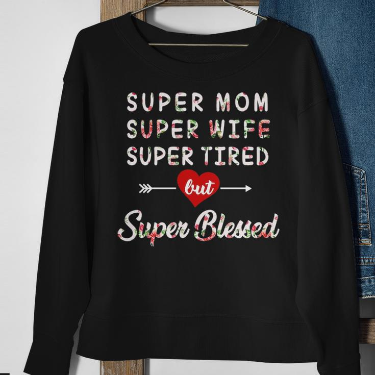 Super Mom Super Wife Super Tired But Super Blessed Sweatshirt Gifts for Old Women