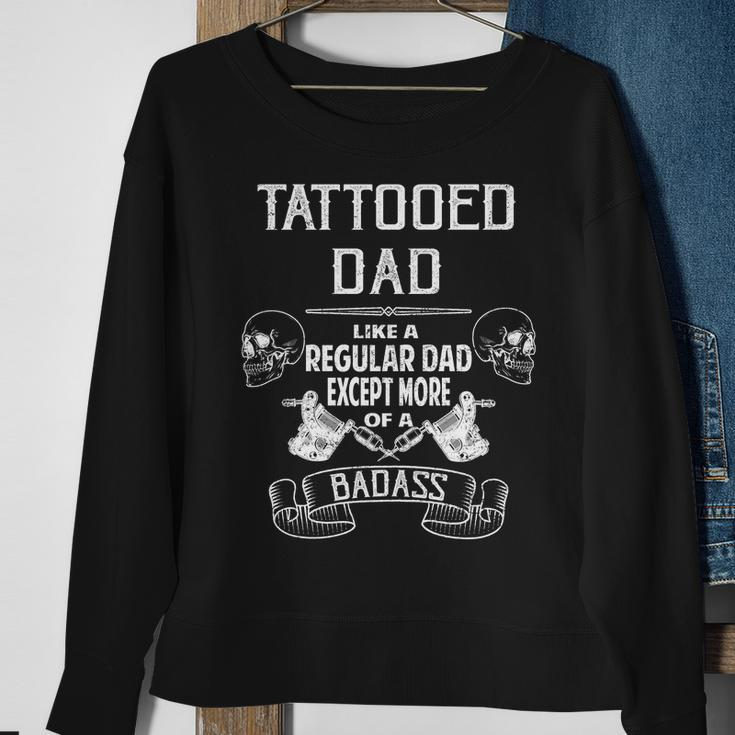 Tattooed Dad Like A Regular Dad Except More Of A Badass Tshirt Sweatshirt Gifts for Old Women