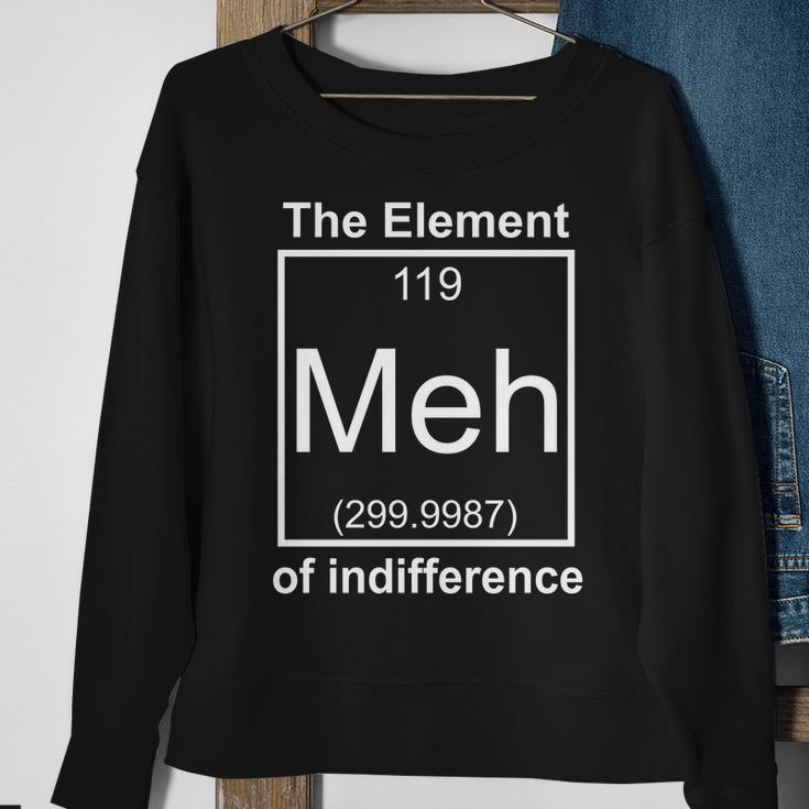 The Element Meh Of Indifference Sweatshirt Gifts for Old Women