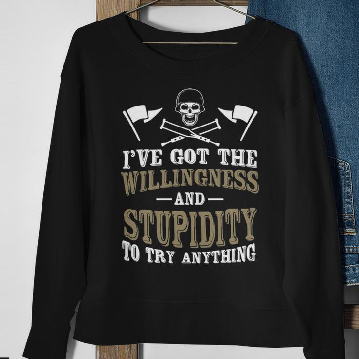 The Willingness & Stupidity Sweatshirt Gifts for Old Women