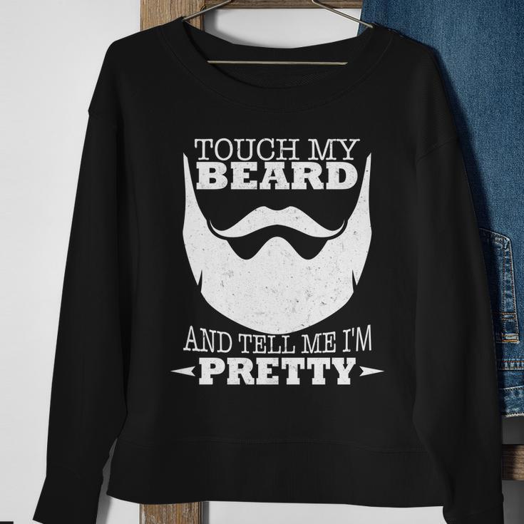 Touch My Beard And Tell Me Im Pretty Tshirt Sweatshirt Gifts for Old Women