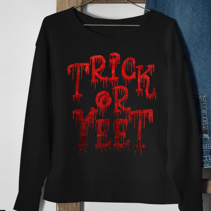 Trick Or Yeet - Blood Red Fun Halloween Costume Party Meme Sweatshirt Gifts for Old Women