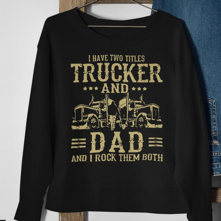 Trucker Trucker And Dad Quote Semi Truck Driver Mechanic Funny_ Sweatshirt Gifts for Old Women