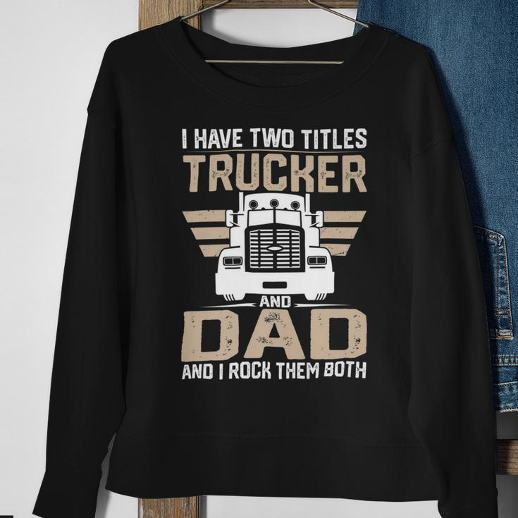 Trucker Trucker And Dad Quote Semi Truck Driver Mechanic Funny_ V2 Sweatshirt Gifts for Old Women