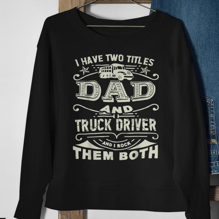 Trucker Trucker Dad Quote Truck Driver Trucking Trucker Lover Sweatshirt Gifts for Old Women