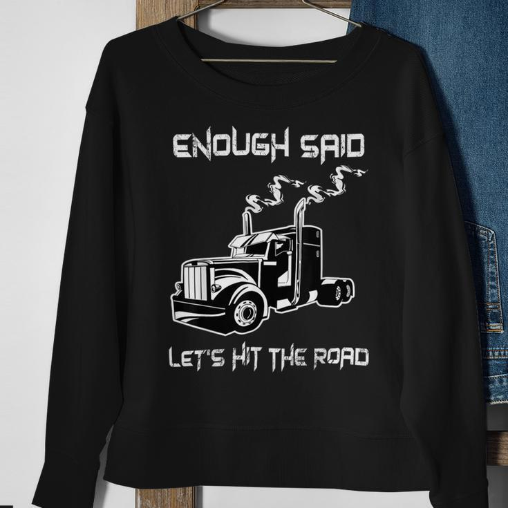 Trucker Trucker Enough Said Lets Hit The Road Truck Driver Trucking Sweatshirt Gifts for Old Women