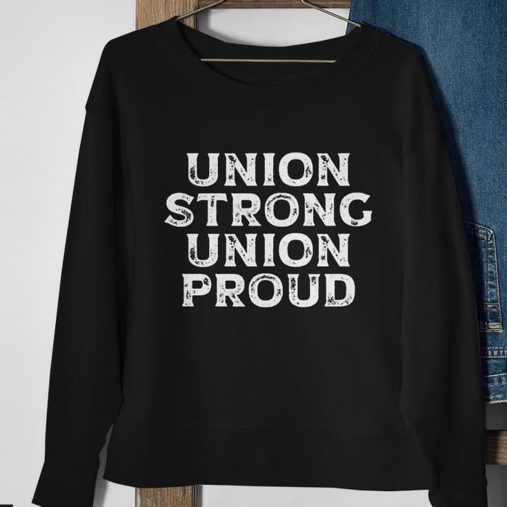 Union Strong Union Proud Labor Day Union Worker Laborer Cool Gift Sweatshirt Gifts for Old Women