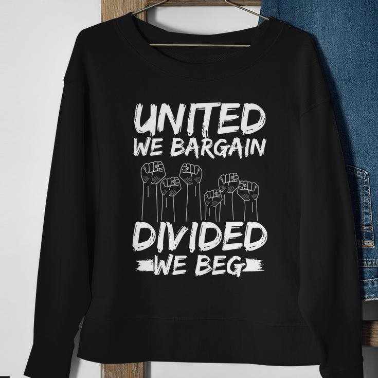 United We Bargain Divided We Beg Labor Day Union Worker Gift Sweatshirt Gifts for Old Women