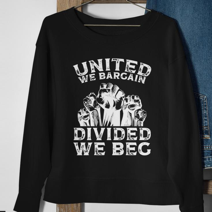 United We Bargain Divided We Beg Labor Day Union Worker Gift V2 Sweatshirt Gifts for Old Women