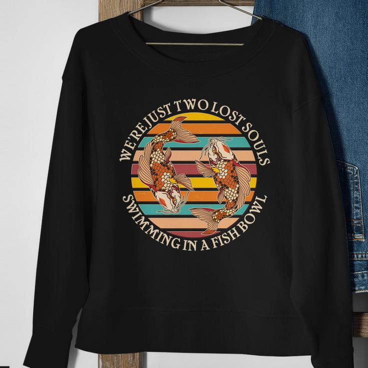 Vintage Were Just Two Lost Souls Swimming In A Fish Bowl Koi Fish Sweatshirt Gifts for Old Women