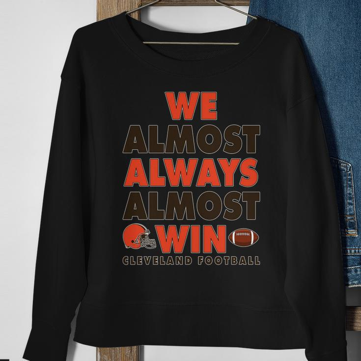 We Almost Always Almost Win Cleveland Football Tshirt Sweatshirt Gifts for Old Women