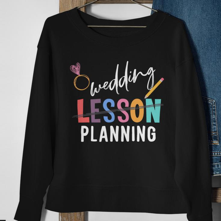 Wedding Planning Not Lesson Funny Engaged Teacher Wedding Sweatshirt Gifts for Old Women