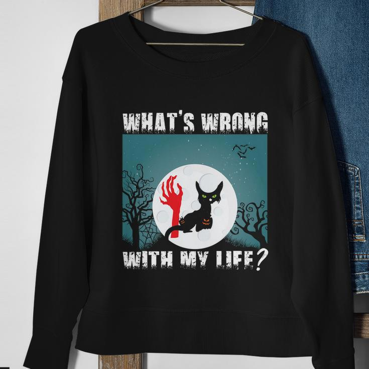 Whats Wrong With My Life Cat Halloween Quote Sweatshirt Gifts for Old Women