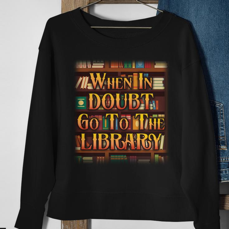 When In Doubt Go To The Library Sweatshirt Gifts for Old Women