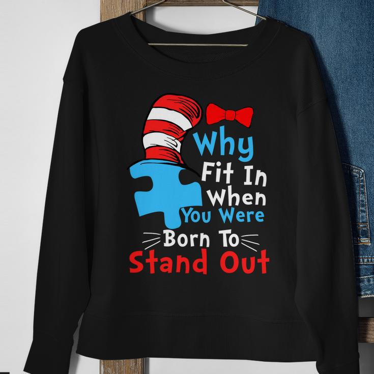 Why Fit In When You Were Born To Stand Out Autism Tshirt Sweatshirt Gifts for Old Women