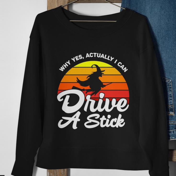 Why Yes Actually I Can Drive A Stick Witch Halloween Quote Sweatshirt Gifts for Old Women