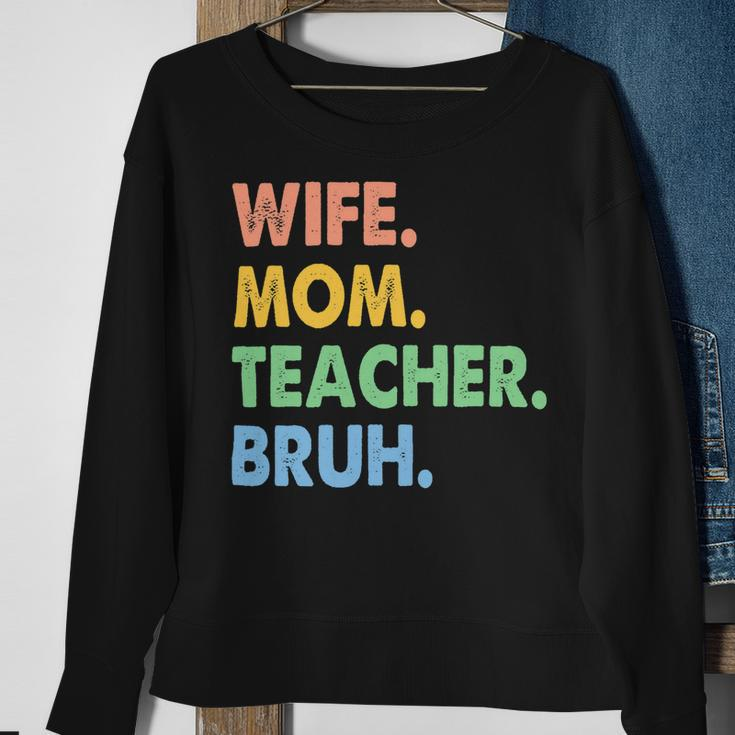 Wife Mom Teacher Bruh Funny Apparel Sweatshirt Gifts for Old Women