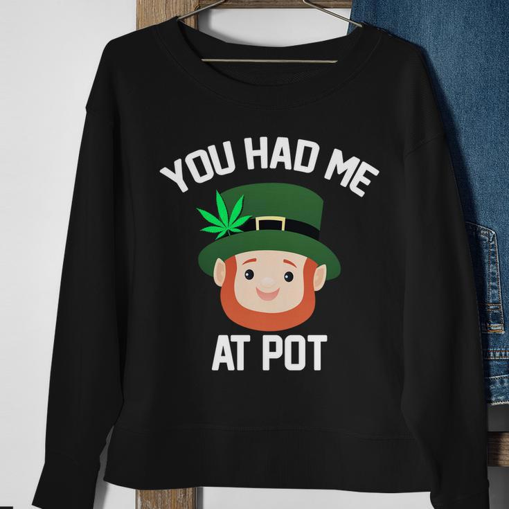 You Had Me At Pot Funny St Patricks Day Weed Sweatshirt Gifts for Old Women