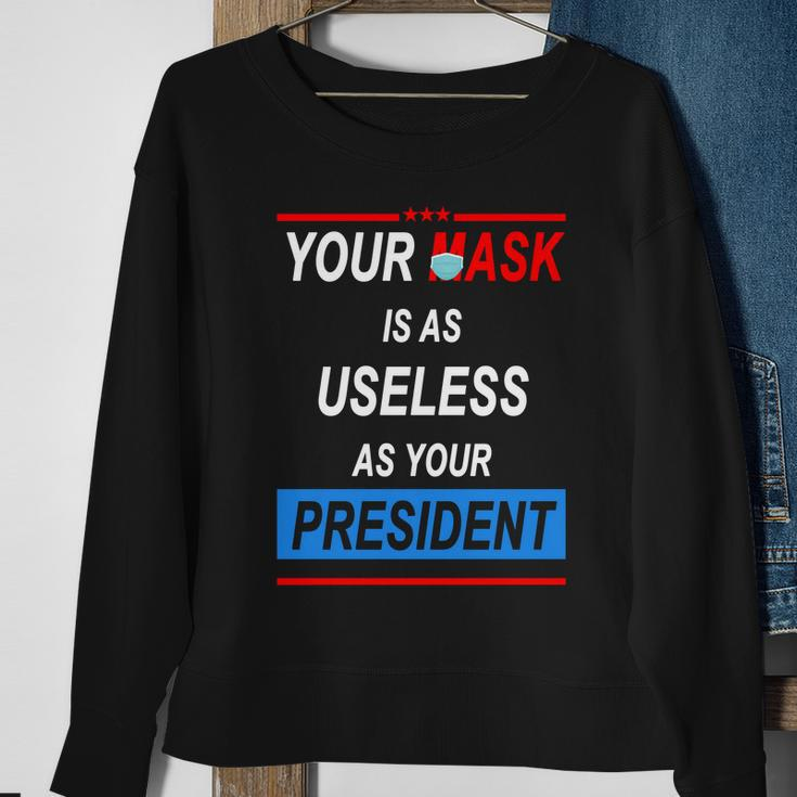 Your Mask Is As Useless As Your President V2 Sweatshirt Gifts for Old Women