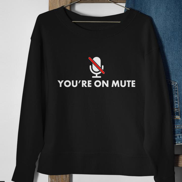 Youre On Mute Sweatshirt Gifts for Old Women