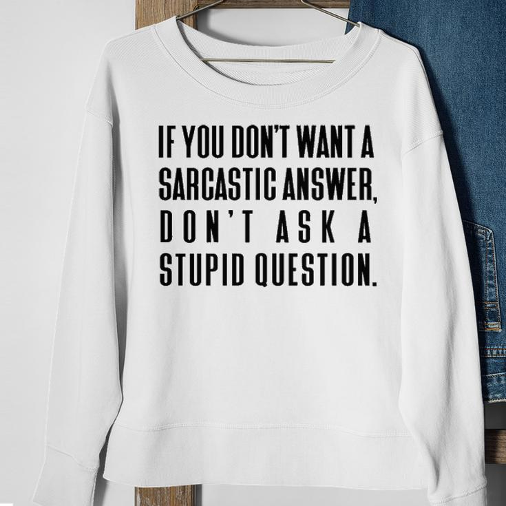 Dont Ask A Stupid Question V2 Sweatshirt Gifts for Old Women