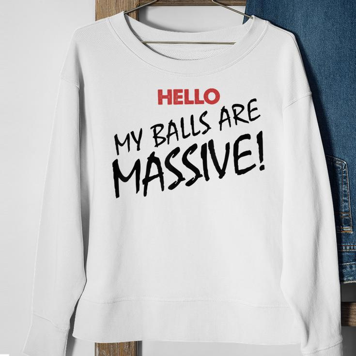 Hello My Balls Are Massive V3 Sweatshirt Gifts for Old Women