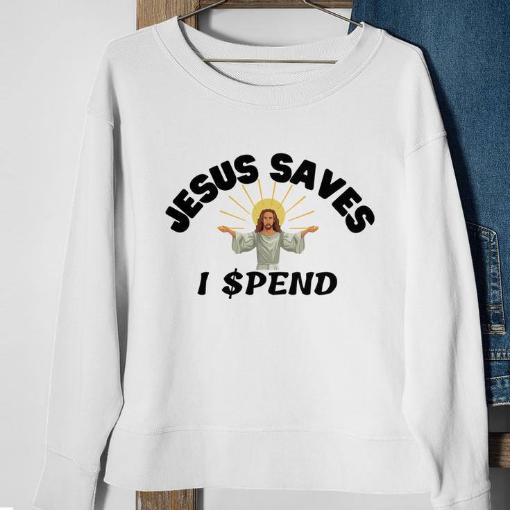 Jesus Saves I Spend Sweatshirt Gifts for Old Women