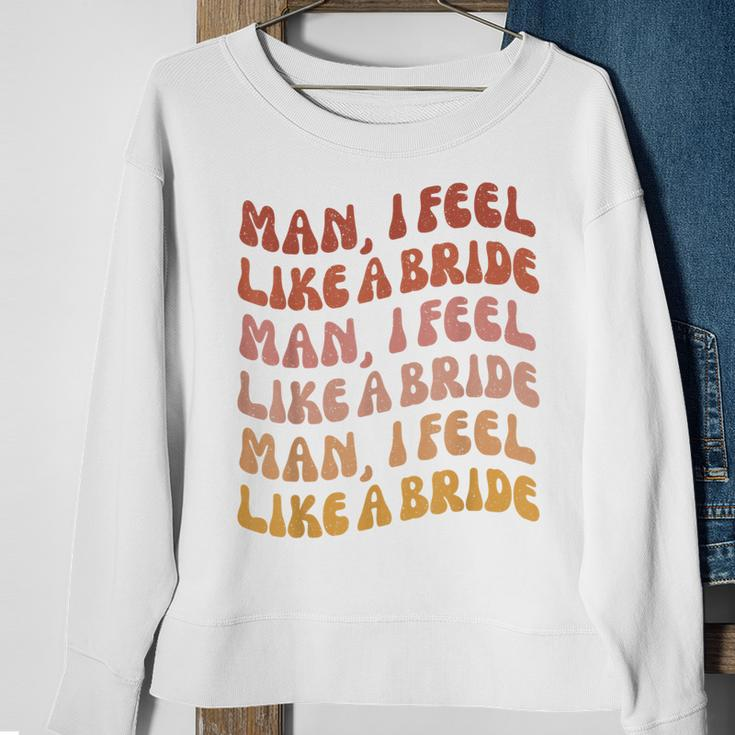 Man I Feel Like A Bride | Lets Go Girls Bachelorette Party Sweatshirt Gifts for Old Women