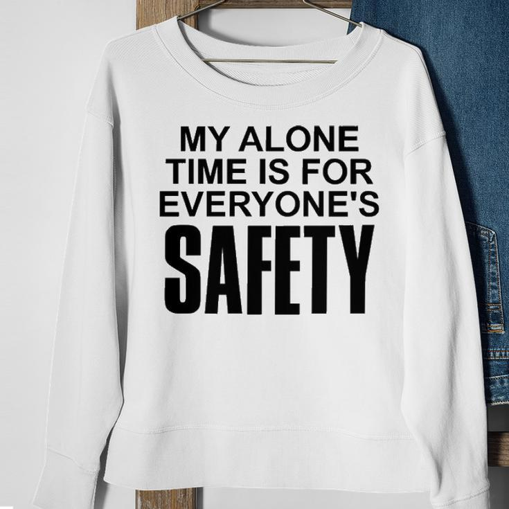 My Alone Time Is For Everyones Safety Sweatshirt Gifts for Old Women
