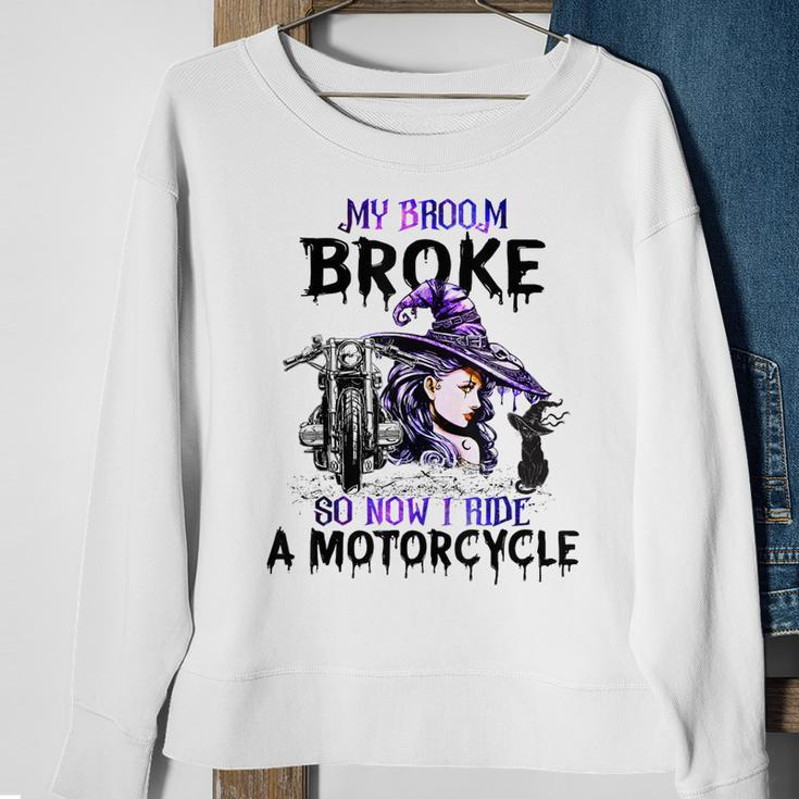 My Broom Broke So Now I Ride A Motorcycle Witch Halloween Sweatshirt Gifts for Old Women