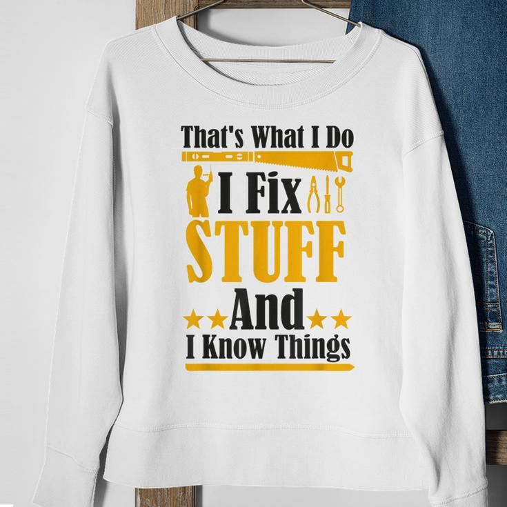Thats What I Do I Fix Stuff And I Know Things V2 Sweatshirt Gifts for Old Women