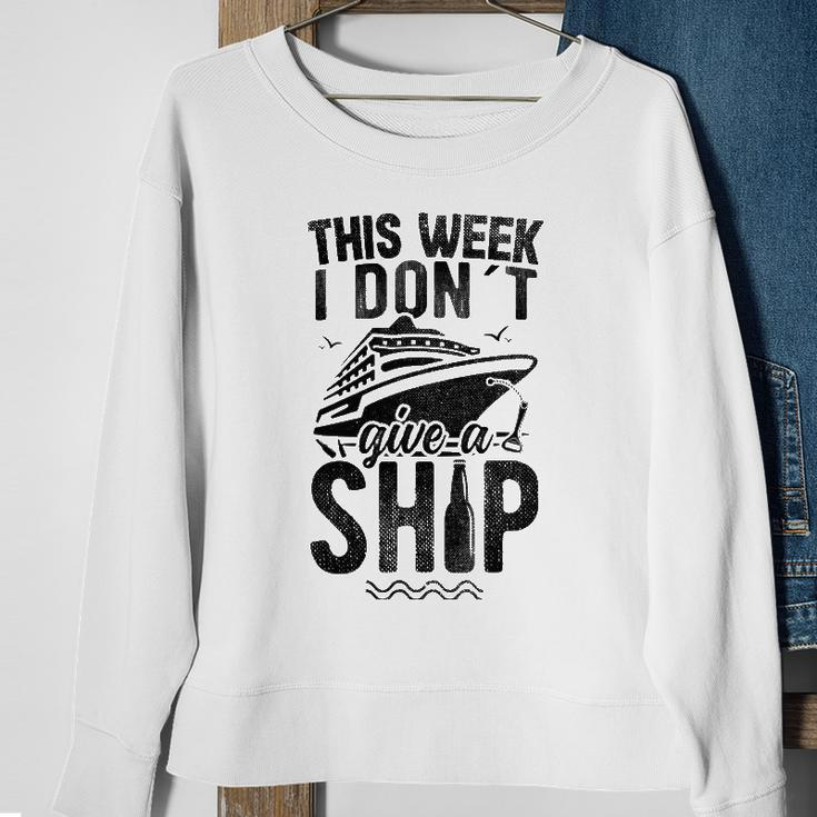 This Week I Don&8217T Give A Ship Cruise Trip Vacation Funny Sweatshirt Gifts for Old Women
