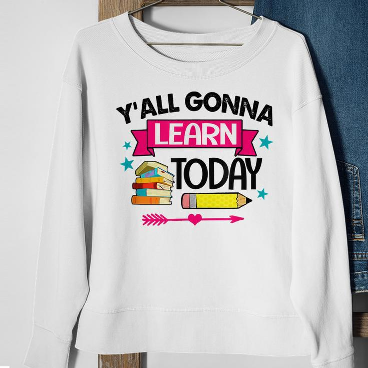 Yall Gonna Learn Today Proud Teacher Life Teaching Job Sweatshirt Gifts for Old Women