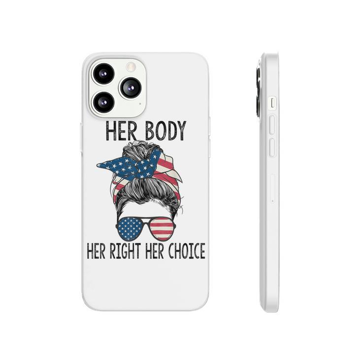 Her Body Her Right Her Choice Messy Bun Us Flag Pro Choice  Phonecase iPhone