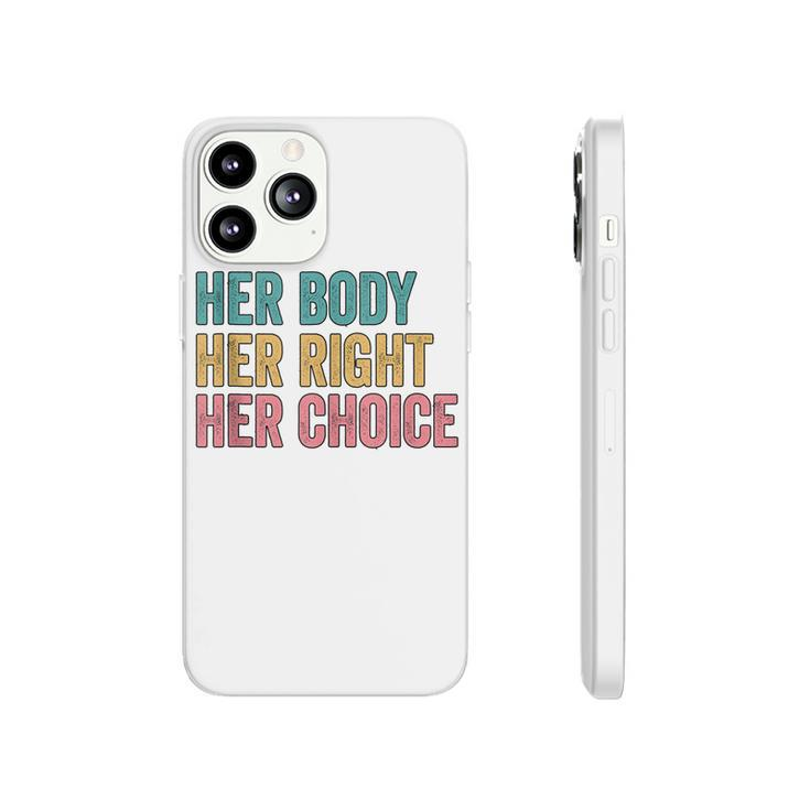 Her Body Her Right Her Choice Pro Choice Reproductive Rights  V2 Phonecase iPhone