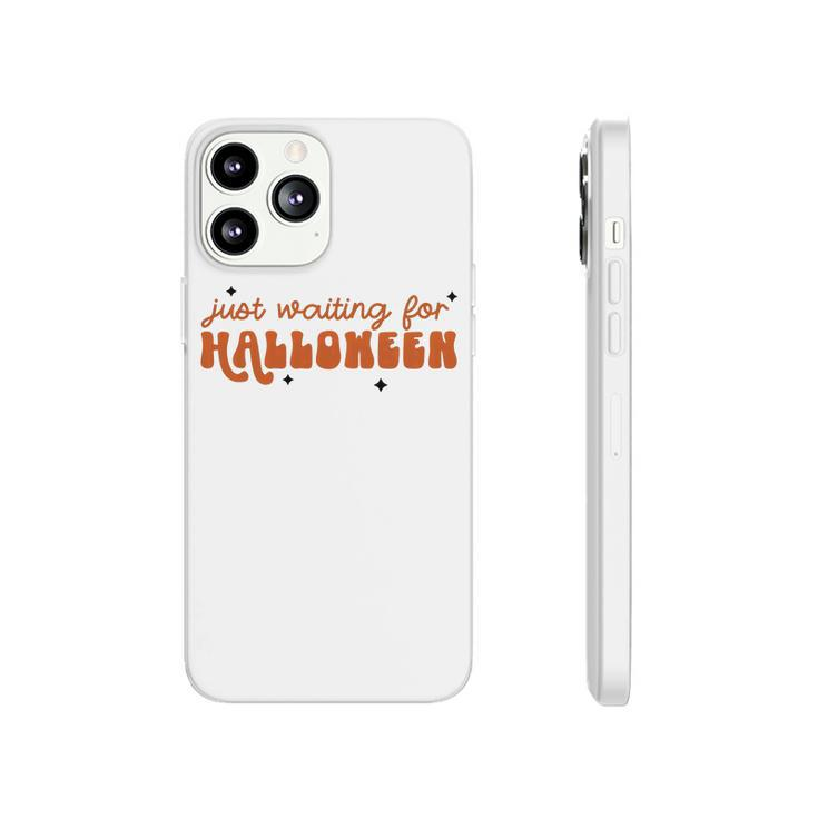 I Just Waiting For Halloween All Year Spend For Waiting Halloween Phonecase iPhone