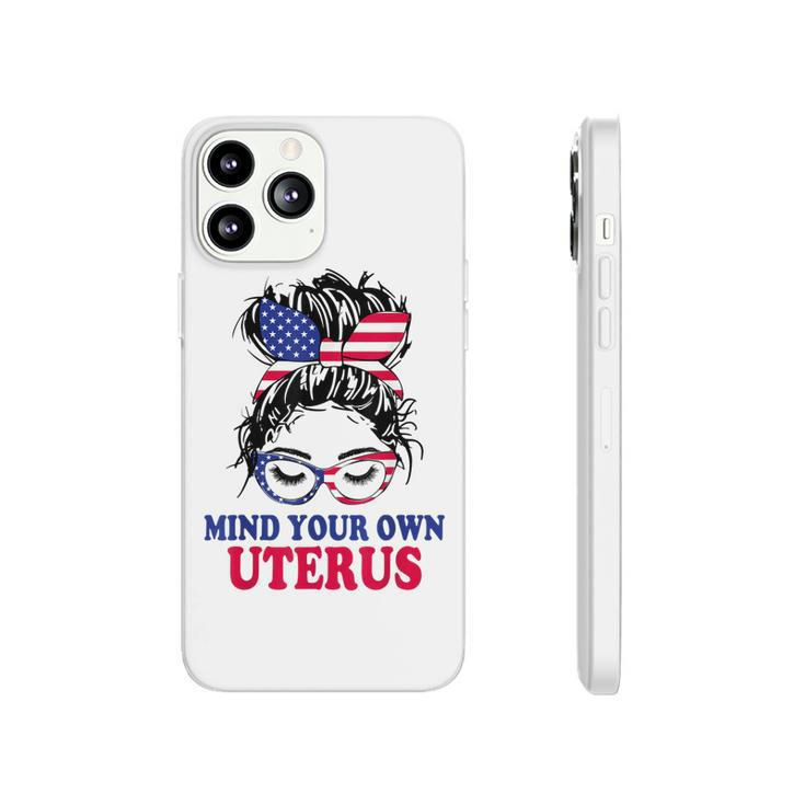Pro Choice Mind Your Own Uterus Feminist Womens Rights   Phonecase iPhone