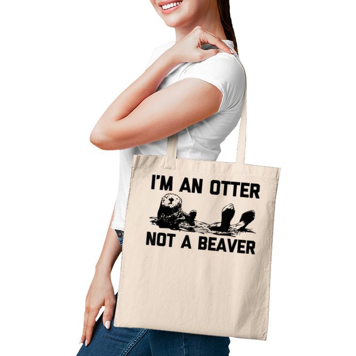 Im An Otter Not A Beaver  Funny Saying Cute Otter  Tote Bag
