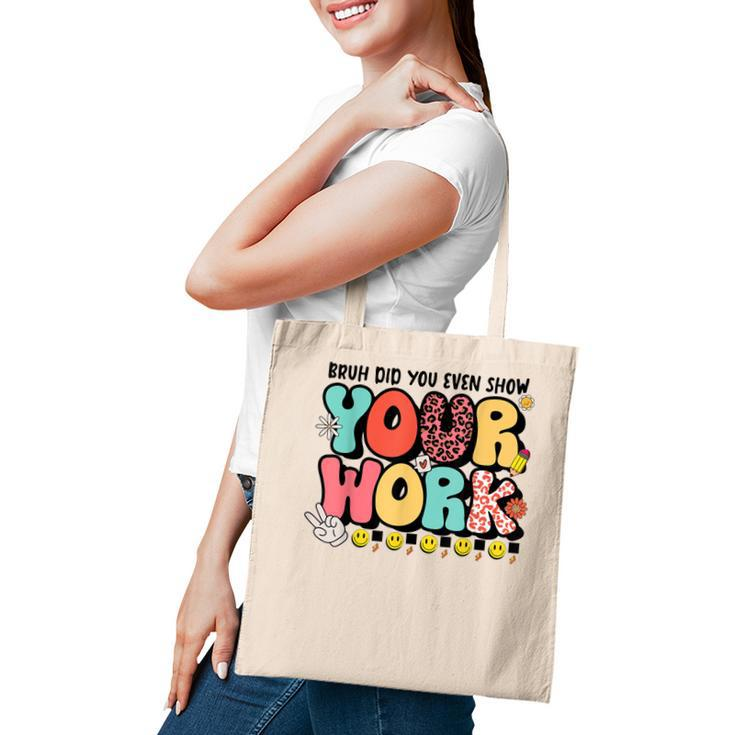Bruh Did You Even Show Your Work - Teacher Retro Classic Tote Bag