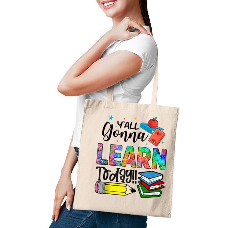 Funny Teachers First Day Of School Yall Gonna Learn Today  Tote Bag