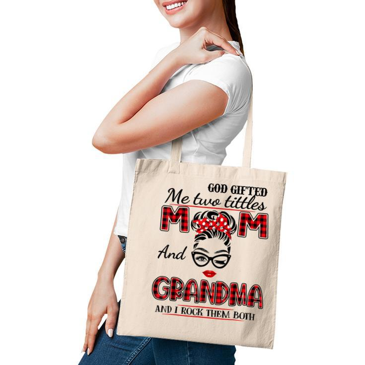 God Gifted Me Two Titles Mom And Grandma Mothers Day  Tote Bag