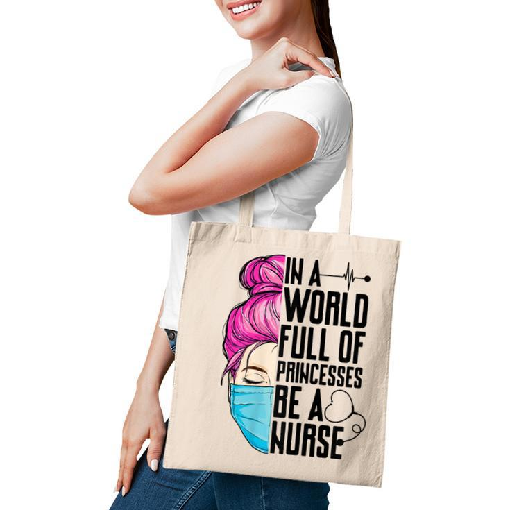 Womens In A World Full Of Princesses Be A Nurse Er Cna Lpn Girls Tote Bag