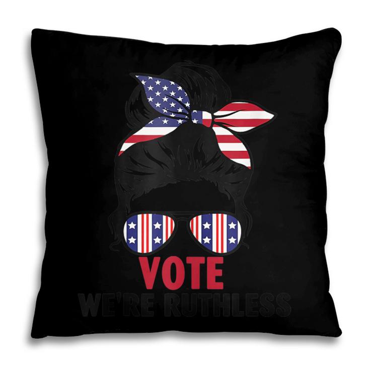 Women Vote Were Ruthless  Pillow