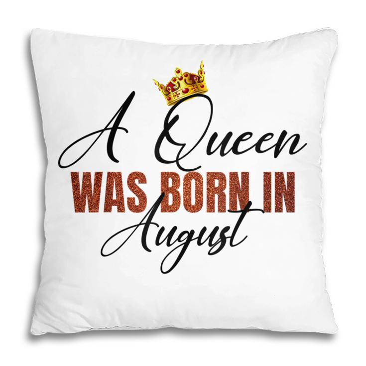 A Queen Was Born In August Vintage Happy Birthday To Me Pillow
