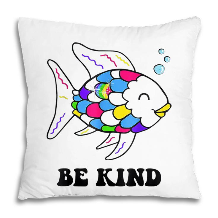 Be Kind Rainbow Fish Teacher Life Teaching Back To School  Pillow