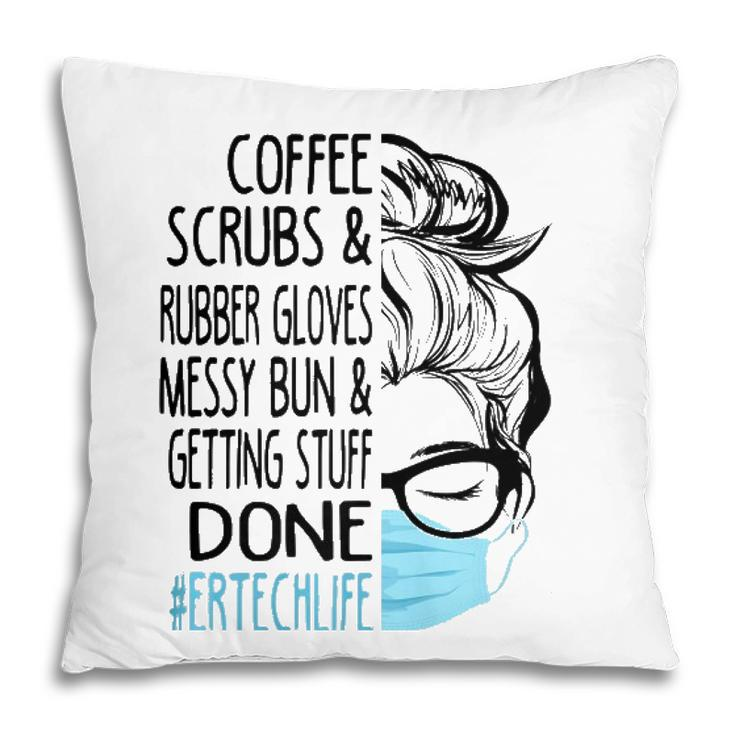 Coffee Scrubs And Rubber Gloves Messy Bun Er Tech  Pillow