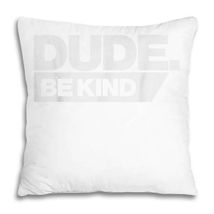Dude Be Kind Kids Unity Day Orange Anti Bullying  Pillow