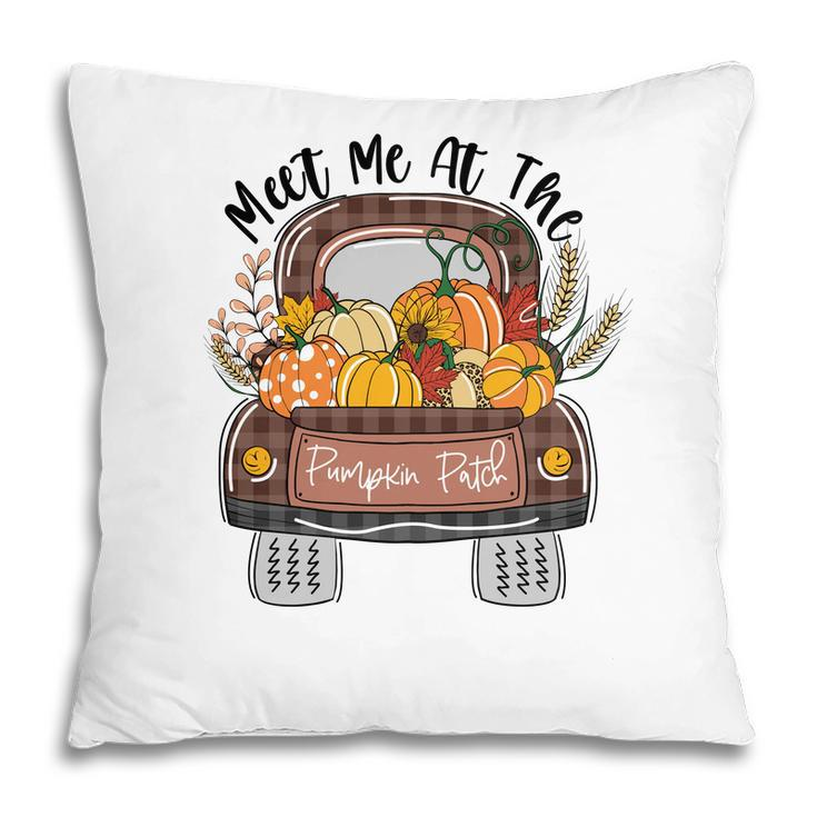 Fall Meet Me At The Pumpkin Patch Thanksgiving Gifts Pillow