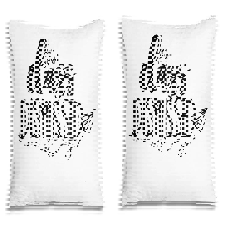 I Love You All Class Dismissed Teacher Last Day Of School V4 Pillow