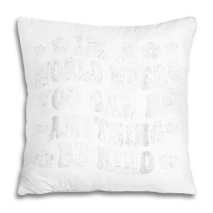 In A World Where You Can Be Anything Be Kind Unity Day 2022  Pillow